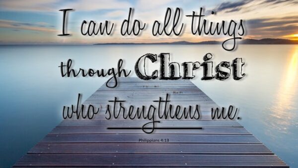 I can do all things through Christ who strengthens me.
~ Philippians 4:13